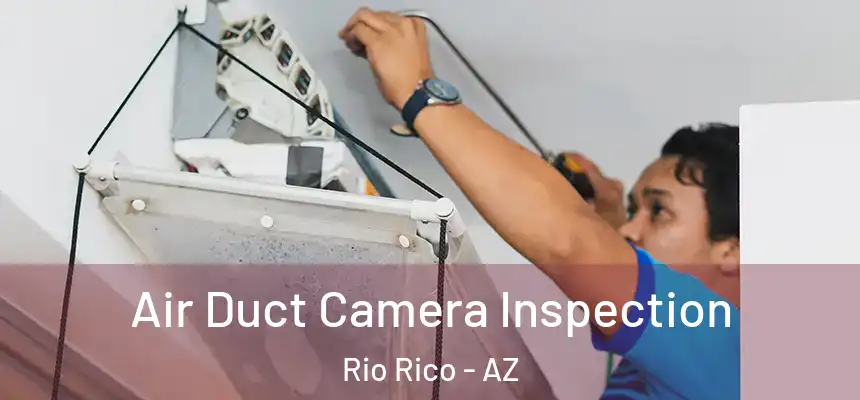  Air Duct Camera Inspection Rio Rico - AZ