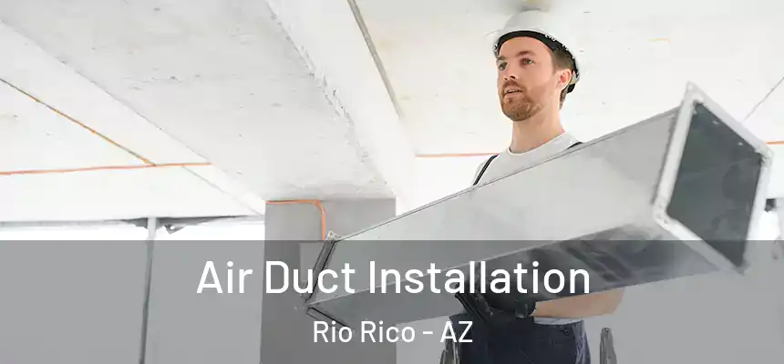  Air Duct Installation Rio Rico - AZ