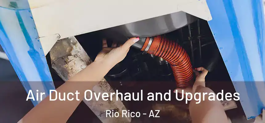  Air Duct Overhaul and Upgrades Rio Rico - AZ