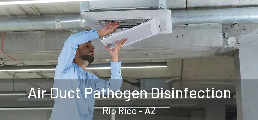  Air Duct Pathogen Disinfection Rio Rico - AZ