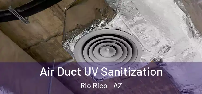  Air Duct UV Sanitization Rio Rico - AZ