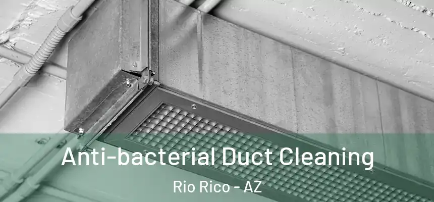 Anti-bacterial Duct Cleaning Rio Rico - AZ