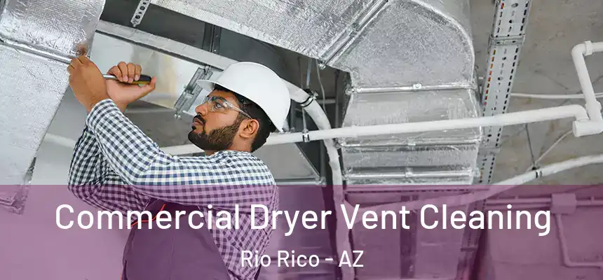 Commercial Dryer Vent Cleaning Rio Rico - AZ