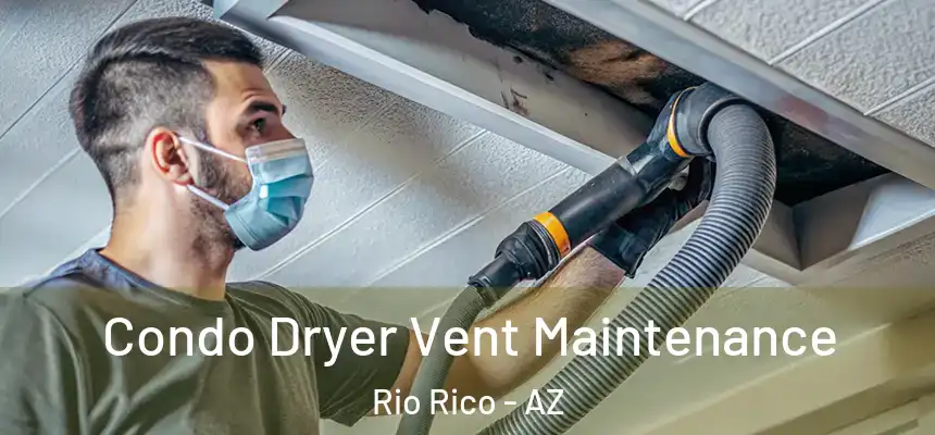  Condo Dryer Vent Maintenance Rio Rico - AZ