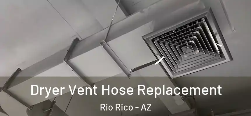 Dryer Vent Hose Replacement Rio Rico - AZ