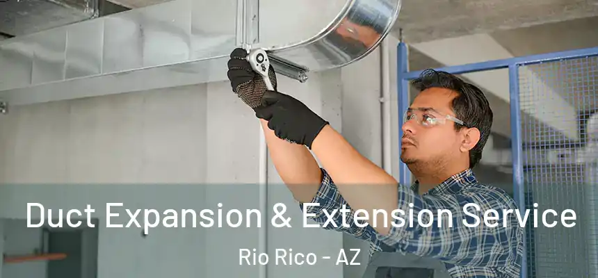Duct Expansion & Extension Service Rio Rico - AZ