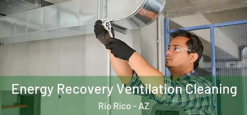 Energy Recovery Ventilation Cleaning Rio Rico - AZ