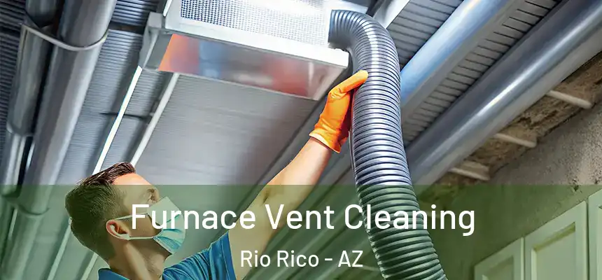  Furnace Vent Cleaning Rio Rico - AZ
