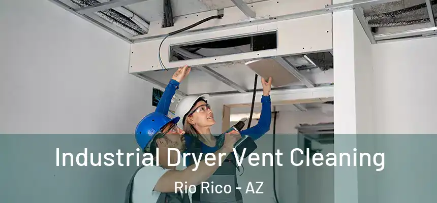  Industrial Dryer Vent Cleaning Rio Rico - AZ