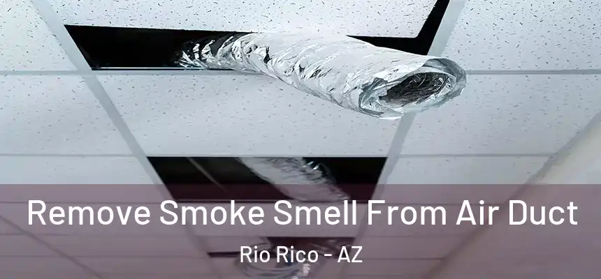 Remove Smoke Smell From Air Duct Rio Rico - AZ