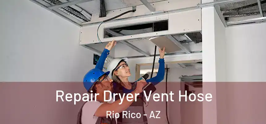  Repair Dryer Vent Hose Rio Rico - AZ